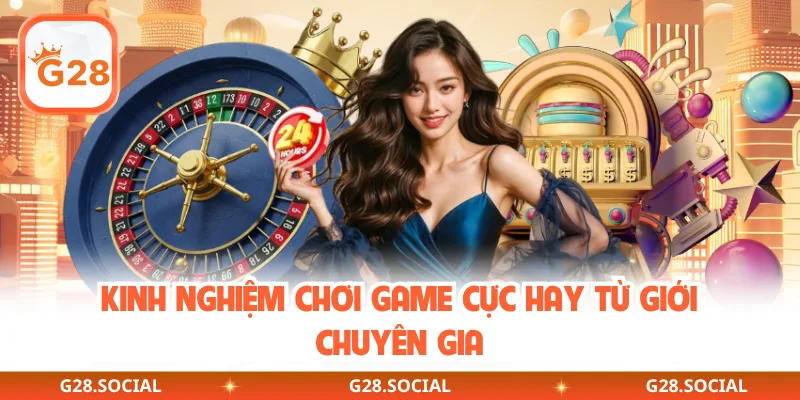 Kinh nghiệm chơi game cực hay từ giới chuyên gia